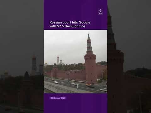 Russian court hits Google with $2.5 decillion fine