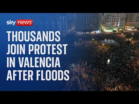 Watch live: Protesters hold demonstration in Valencia after deadly floods killed over 200