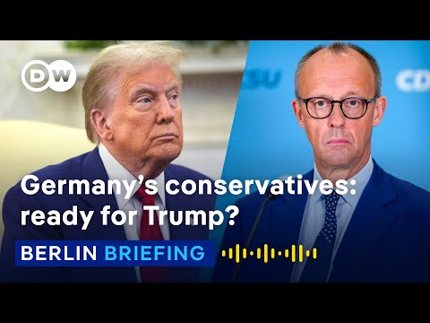 How are Germany’s conservatives preparing for a Trump 2.0? | Berlin Briefing Podcast