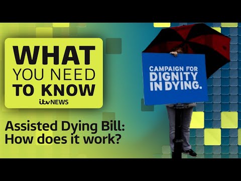 The Assisted Dying Bill: How will it work and why is it so controversial? – What You Need to Know…