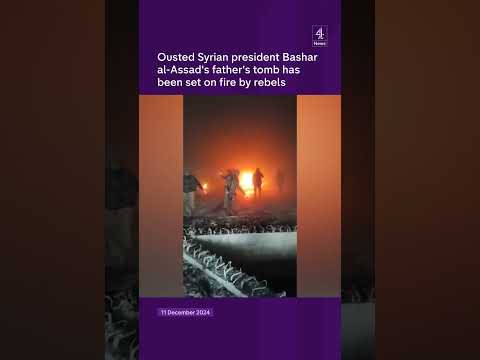 Ousted Syrian president Bashar al-Assad’s father’s tomb has been set on fire by rebels