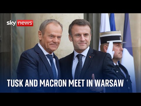Watch live: French President Emmanuel Macron meets Polish Prime Minister Donald Tusk in Warsaw