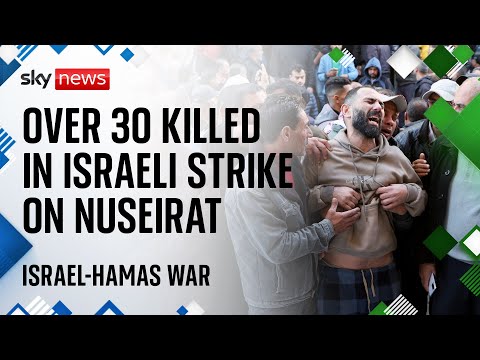 Children among dead after more than 30 killed in Israeli strike on Nuseirat, authorities in Gaza say