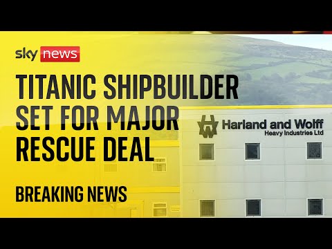 Titanic shipbuilder Harland & Wolff set for rescue deal