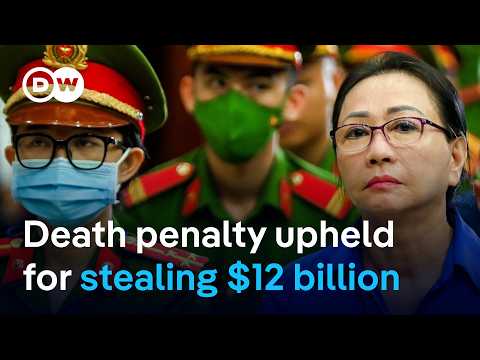Vietnam: Real estate tycoon on death row for $12 billion fraud loses appeal | DW News