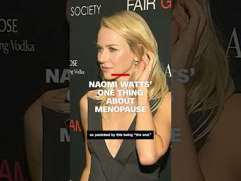 Naomi Watts’ one thing about menopause