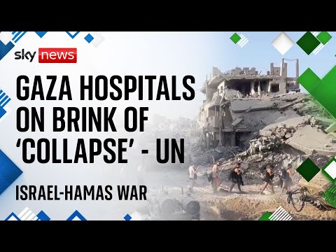 Gaza hospitals on brink of ‘collapse’ from Israel attacks – warns UN
