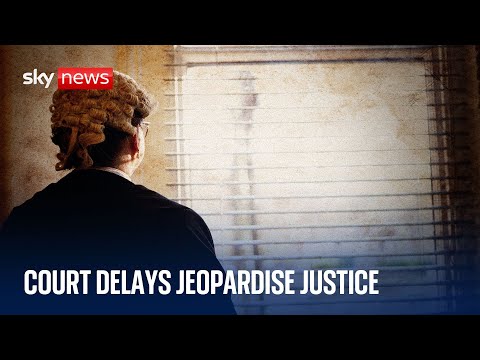‘Justice delayed is justice denied’: Sky News examines UK’s broken legal system