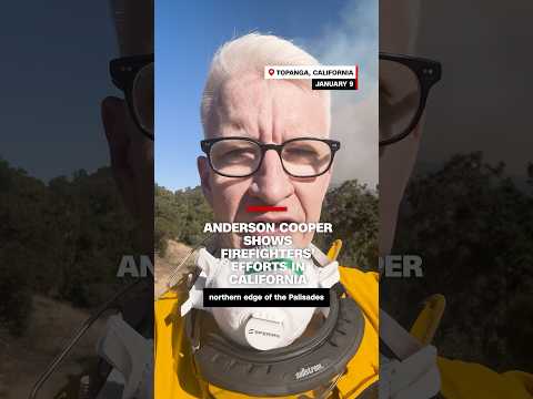 Anderson Cooper shows firefighters’ efforts in California