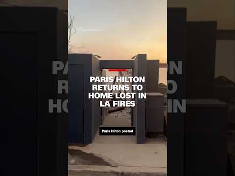 Paris Hilton returns to home lost in LA fires