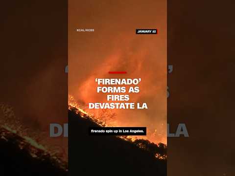 Watch ‘firenado’ spin up as LA wildfires continue to rage