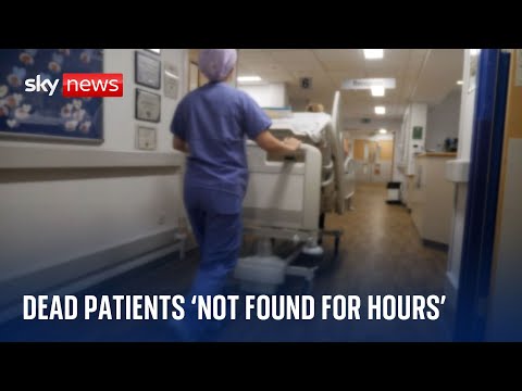 ‘I have nightmares of dead bodies’: Patients dying and undiscovered for hours in hospital corridors