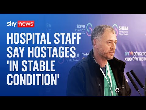 Hostages are in ‘stable condition’ say staff at Sheba Medical Center