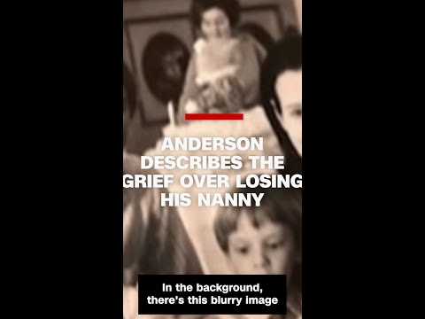 Anderson describes the grief over losing his nanny
