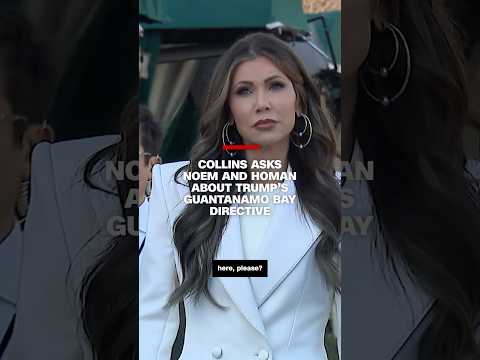 Collins asks Noem and Homan about Trump’s Guantanamo Bay directive