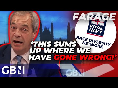 ‘The CURSE of DEI RUNS DEEP’: Nigel Farage EXPOSES the Royal Navy’s latest WOKE policy