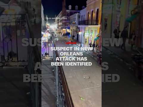 Suspect in New Orleans attack has been identified