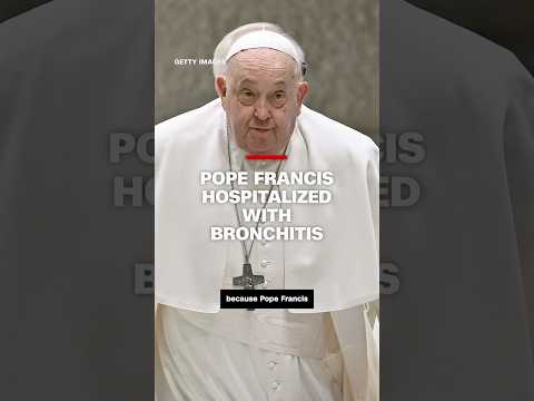 Pope Francis hospitalized with bronchitis