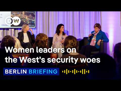 Women leaders discuss European and global security at MSC | Berlin Briefing Podcast
