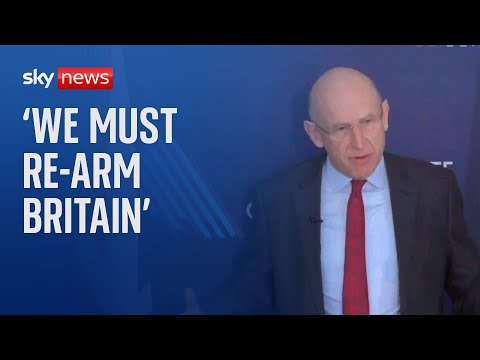 Defence secretary says government must ‘re-arm Britain’ in this ‘new era of threat’