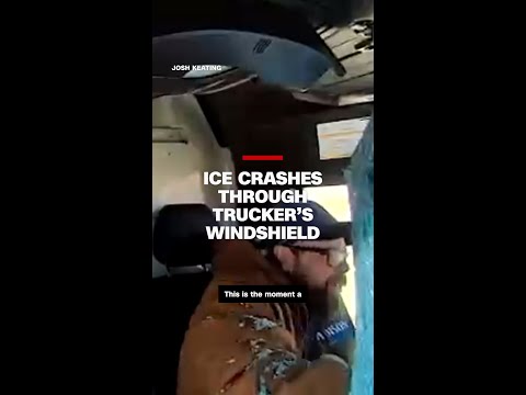 Chunk of ice crashes through trucker’s windshield on highway
