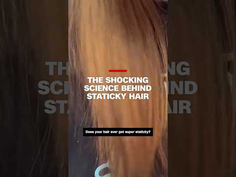 The shocking science behind staticky hair
