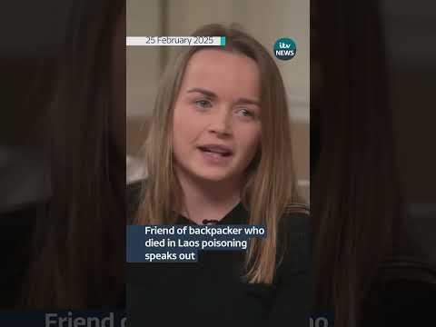 Friend of backpacker who died in Laos poisoning speaks out | ITV News