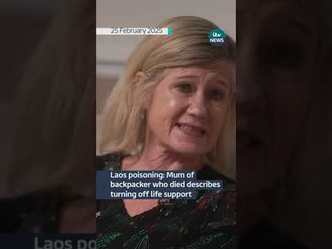 Laos poisoning: Mum of backpacker recalls turning off daughter’s life support | ITV News