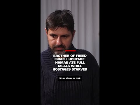 Brother of freed Israeli hostage: Hamas ate full meals while hostages starved