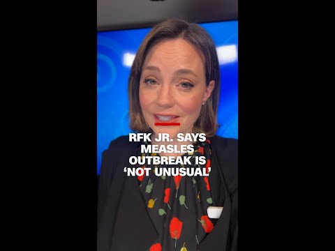 RFK Jr. says measles outbreak is ‘not unusual’
