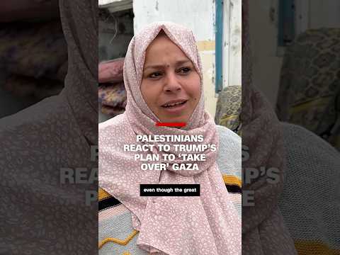 Palestinians react to Trump’s plan to ‘take over’ Gaza