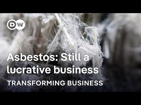 Why asbestos still is a billion $ industry – with a bright future? | Transforming Business