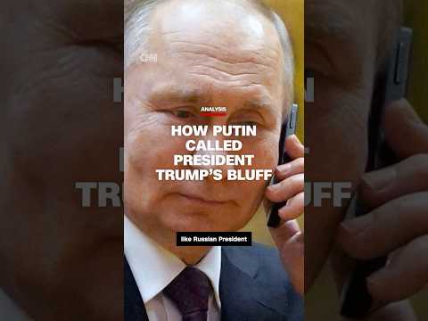 Analysis: How Putin called President Trump’s bluff