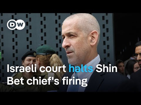 Israel’s high court freezes Netanyahu’s dismissal of Shin Bet chief | DW News