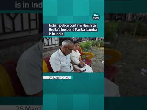 Indian police confirm Harshita Brella’s husband Pankaj Lamba is in India | ITV News