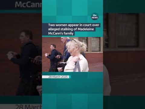 Two women appear in court over alleged stalking of Madeleine McCann’s family | ITV News