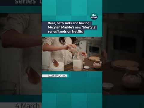 Bees, bath salts and baking: Meghan Markle’s new ‘lifestyle series’ lands on Netflix | ITV News