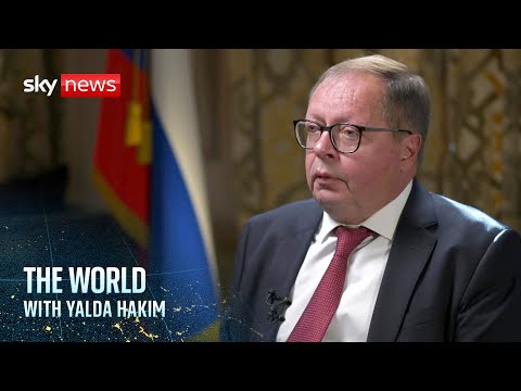 Russian ambassador to the UK speaks to Sky News  | The World with Yalda Hakim