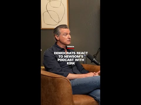 Democrats react to Newsom’s podcast with Kirk