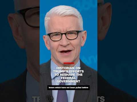 Historian on Trump’s efforts to reshape the federal government