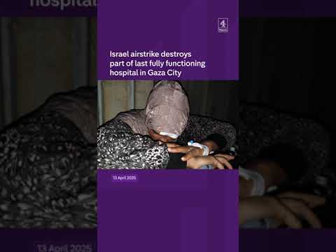 Israel airstrike destroys part of last fully functioning hospital in Gaza City