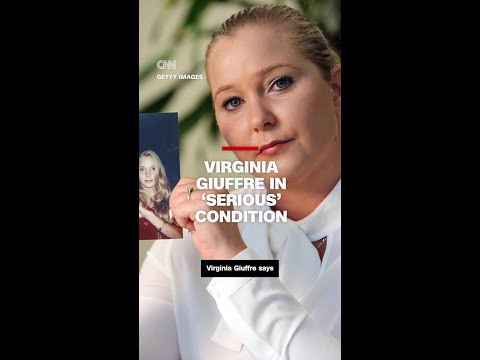 Virginia Giuffre in ‘serious’ condition