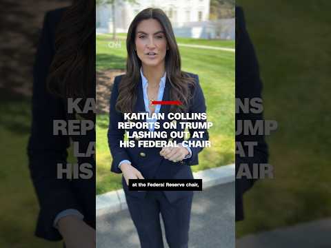 Kaitlan Collins reports on Trump lashing out at Federal chair