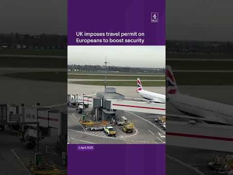 UK imposes new travel permit on Europeans to boost security