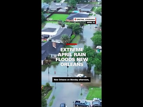 Extreme April rain floods New Orleans