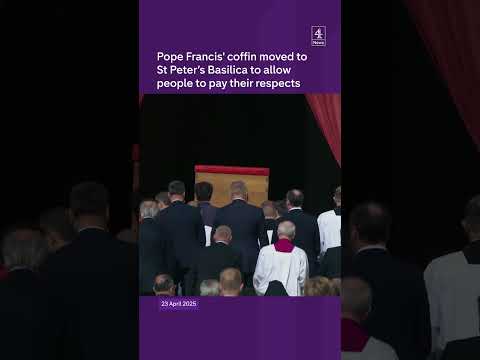 Pope Francis’ coffin moved to St Peter’s Basilica to allow people to pay their respects