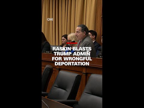 Rep. Jamie Raskin blasts Trump admin for wrongful deportation