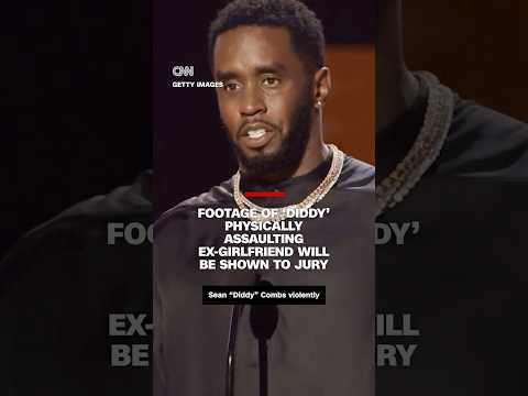 Footage of Diddy physically assaulting ex-girlfriend will be shown to jury