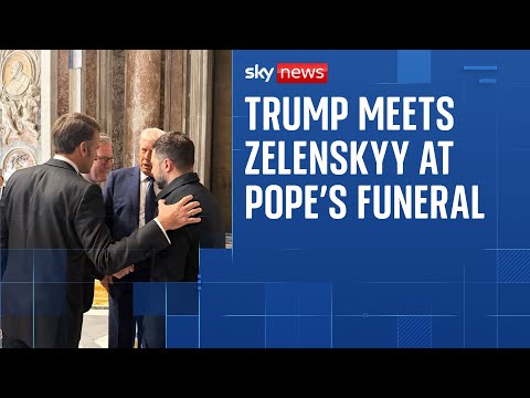 Trump and Zelenskyy meet at Pope Francis’s funeral amid ceasefire talks