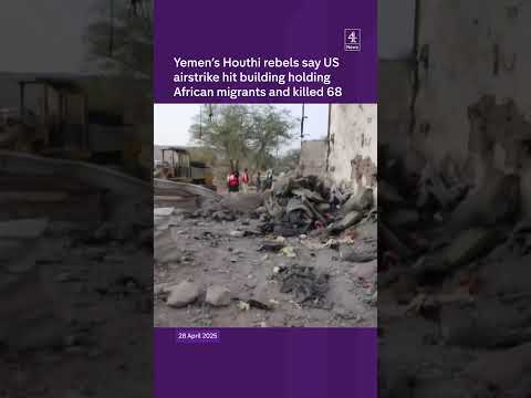 Yemen’s Houthi rebels say US airstrike hit building holding African migrants and killed at least 68